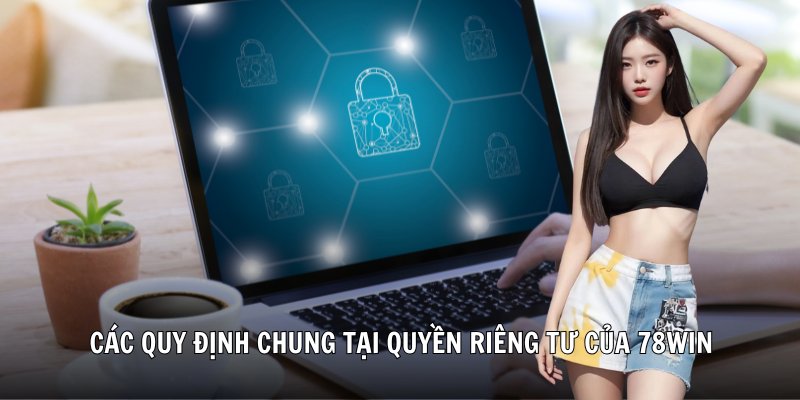 Các quy định chung tại quyền riêng tư của 78win
